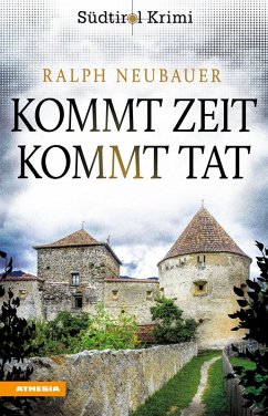 Kommt Zeit kommt Tat / Südtirolkrimi Bd.5 (eBook, ePUB) von Athesia Tappeiner Verlag