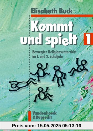 Kommt und spielt, Bd.1, Bewegter Religionsunterricht im 1. und 2. Schuljahr Kommt und spielt, Bd.1, Bewegter Religionsunterricht im 1. und 2. Schuljahr