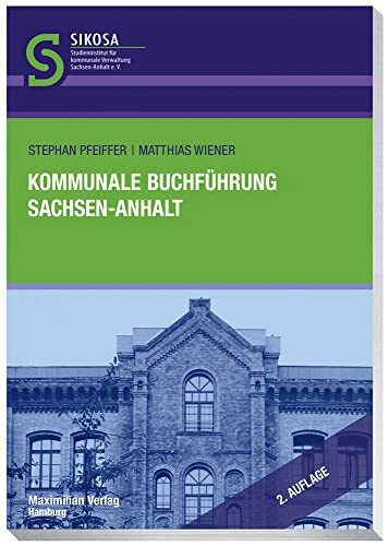 Kommunale Buchführung Sachsen-Anhalt (Schriftenreihe SIKOSA: Studieninstitut für kommunale Ver... Kommunale Buchführung Sachsen-Anhalt (Schriftenreihe SIKOSA: Studieninstitut für kommunale Ver...