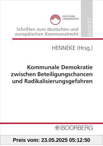 Kommunale Demokratie zwischen Beteiligungschancen und Radikalisierungsgefahren: Professorengespräch 2024 des Deutschen Landkreistages am 27./28.2.2024 ... zum deutschen und europäischen Kommunalrecht)