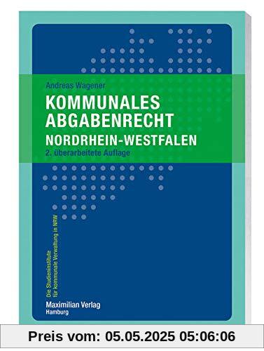 Kommunales Abgabenrecht Nordrhein-Westfalen (Die Studieninstitute für kommunale Verwaltung in NRW)
