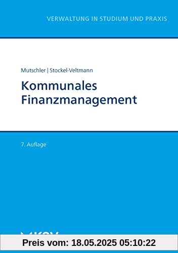 Kommunales Finanzmanagement: Studienbuch für den Bachelorstudiengang (Reihe Verwaltung in Studium und Praxis)