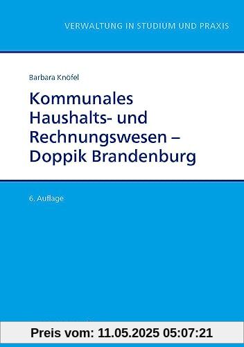 Kommunales Haushalts- und Rechnungswesen - Doppik Brandenburg (Reihe Verwaltung in Studium und Praxis)