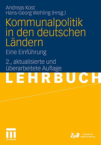 Kommunalpolitik in den deutschen Ländern: Eine Einführung Kommunalpolitik in den deutschen Ländern: Eine Einführung von VS Verlag für Sozialwissenschaften