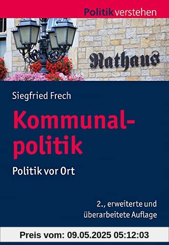 Kommunalpolitik: Politik vor Ort (Politik verstehen)