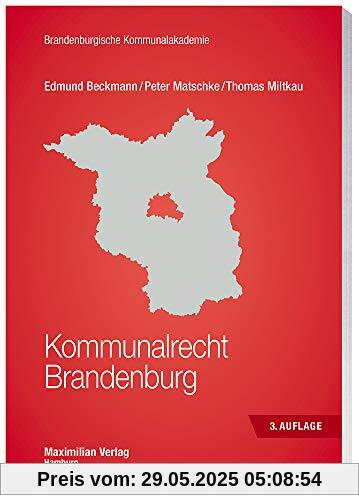 Kommunalrecht Brandenburg (Schriftenreihe der Brandenburgischen Kommunalakademie)