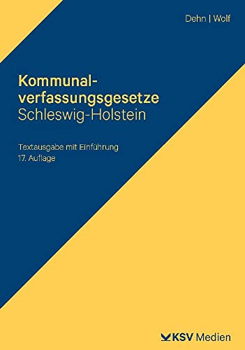 Kommunalverfassungsgesetze Schleswig-Holstein: Gemeindeordnung (GO), Kreisordnung (KrO), Amtsordnung (AO), Landesverordnung zur Durchführung der ... (GKWG), Entschädigungsverordnung von KSV Medien Wiesbaden