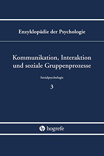 Kommunikation, Interaktion und soziale Gruppenprozesse (Enzyklopädie der Psychologie)