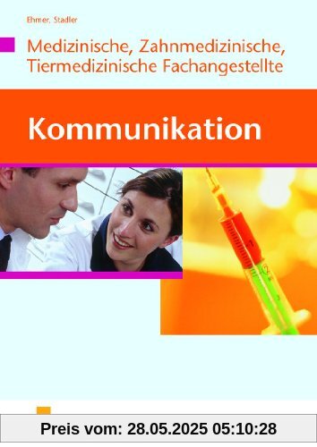Kommunikation für Mitarbeiter in Arzt-, Zahnarzt- und Tierarztpraxis. Lehr- und Fachbuch. (Lernmaterialien)
