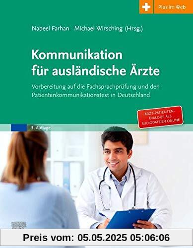 Kommunikation für ausländische Ärzte: Vorbereitung auf die Fachsprachprüfung und den Patientenkommunikationstest in Deutschland. Mit Zugang zum Elsevier Portal
