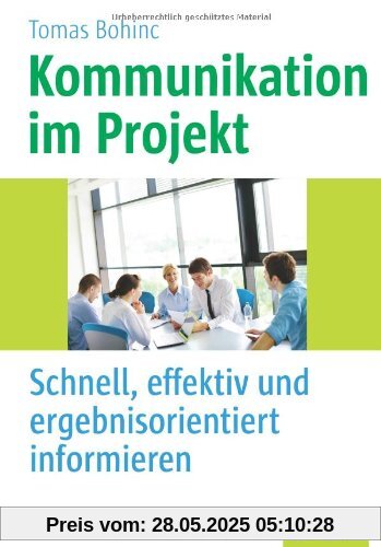 Kommunikation im Projekt: Schnell, effektiv und ergebnisorientiert informieren