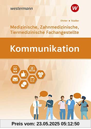 Kommunikation: Ausgabe für Medizinische, Zahnmedizinische und Tiermedizinische Fachangestellte / Ausgabe für Medizinische, Zahnmedizinische und Tiermedizinische Fachangestellte: Schülerband Kommunikation: Ausgabe für Medizinische, Zahnmedizinische und Tiermedizinische Fachangestellte / Ausgabe für Medizinische, Zahnmedizinische und Tiermedizinische Fachangestellte: Schülerband