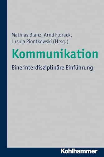Kommunikation: Eine interdisziplinäre Einführung von Kohlhammer