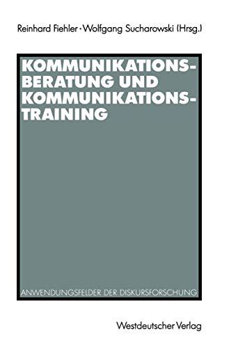 Kommunikationsberatung und Kommunikationstraining: Anwendungsfelder der Diskursforschung