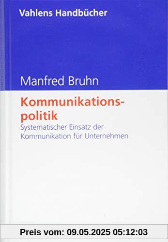 Kommunikationspolitik: Systematischer Einsatz der Kommunikation für Unternehmen