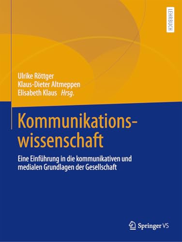 Kommunikationswissenschaft: Eine Einführung in die kommunikativen und medialen Grundlagen der Gesellschaft von Springer VS