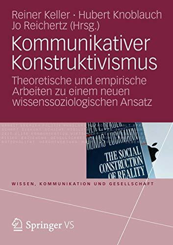 Kommunikativer Konstruktivismus: Theoretische und Empirische Arbeiten zu einem neuen Wissensso...