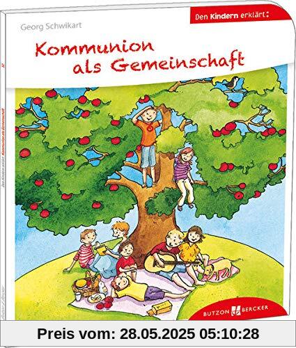 Kommunion als Gemeinschaft den Kindern erklärt: Den Kindern erklärt/erzählt 52 (Den Kindern erzählt/erklärt, 52)