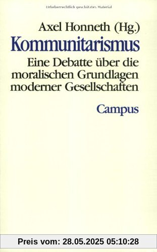Kommunitarismus - Eine Debatte über die moralischen Grundlagen moderner Gesellschaften. Kommunitarismus - Eine Debatte über die moralischen Grundlagen moderner Gesellschaften.