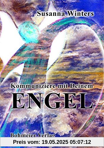 Kommuniziere mit Deinem Engel: Höre zu, wenn Engel reden