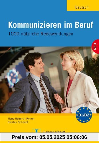 Kommunizieren im Beruf: 1000 nützliche Redewendungen