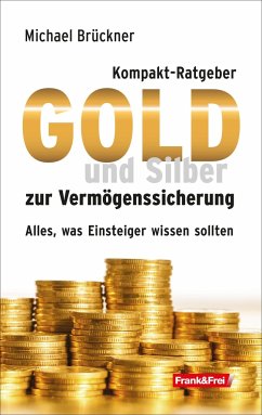 Kompakt-Ratgeber Gold und Silber zur Vermögenssicherung von Verlag Frank & Frei, Wien