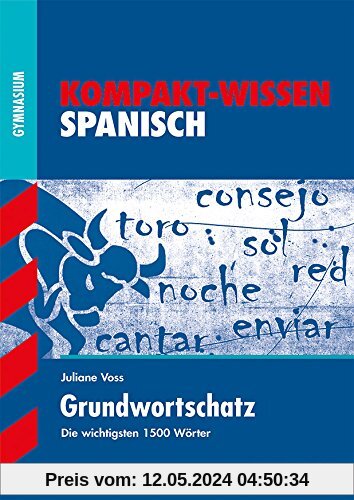 Kompakt-Wissen Gymnasium / Grundwortschatz Spanisch: Die wichtigsten 1500 Wörter
