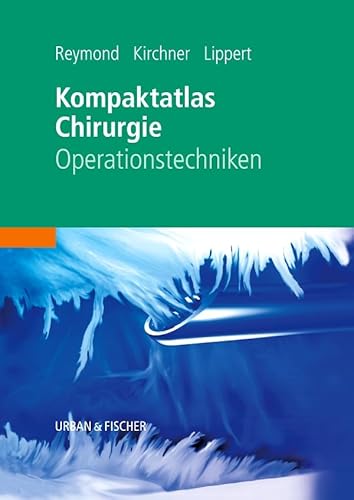 Kompaktatlas Chirurgie: Operationstechniken von Elsevier