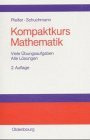 Kompaktkurs Mathematik: mit vielen Übungsaufgaben und allen Lösungen Kompaktkurs Mathematik: mit vielen Übungsaufgaben und allen Lösungen