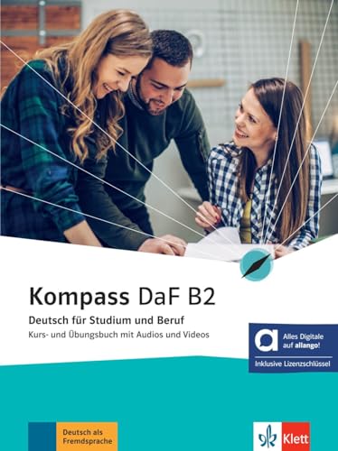 Kompass DaF B2 - Hybride Ausgabe allango: Deutsch für Studium und Beruf. Kurs- und Übungsbuch mit Audios und Videos inklusive Lizenzschlüssel allango ... (Kompass DaF: Deutsch für Studium und Beruf) von Klett Sprachen GmbH
