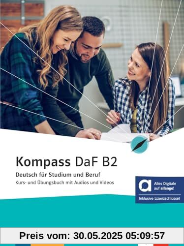 Kompass DaF B2 - Hybride Ausgabe allango: Deutsch für Studium und Beruf. Kurs- und Übungsbuch mit Audios und Videos inklusive Lizenzschlüssel allango ... (Kompass DaF: Deutsch für Studium und Beruf)
