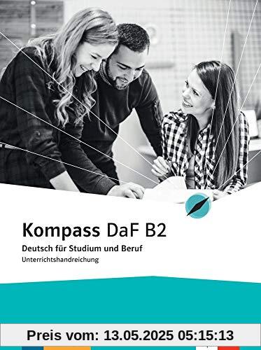 Kompass DaF B2: Deutsch für Studium und Beruf. Unterrichtshandreichung (Kompass DaF / Deutsch für Studium und Beruf)