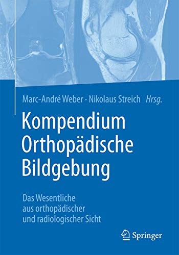 Kompendium Orthopädische Bildgebung: Das Wesentliche aus orthopädischer und radiologischer Sicht