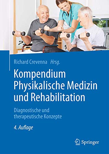 Kompendium Physikalische Medizin und Rehabilitation: Diagnostische und therapeutische Konzepte Kompendium Physikalische Medizin und Rehabilitation: Diagnostische und therapeutische Konzepte