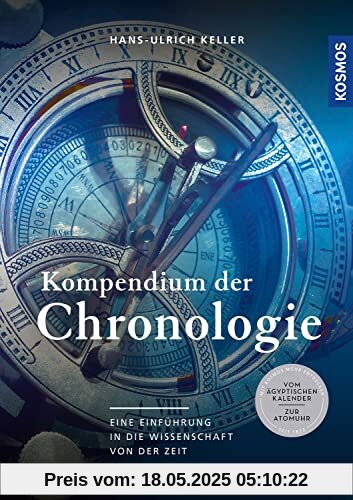 Kompendium der Chronologie: Eine Einführung in die Wissenschaft von der Zeit Kompendium der Chronologie: Eine Einführung in die Wissenschaft von der Zeit