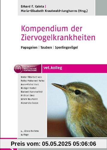 Kompendium der Ziervogelkrankheiten: Papageien - Tauben - Sperlingsvögel