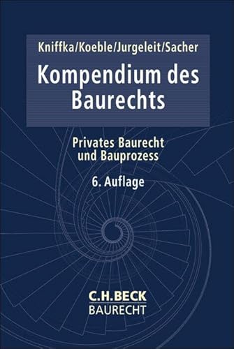 Kompendium des Baurechts: Privates Baurecht und Bauprozess (C.H. Beck Baurecht) von C.H.Beck