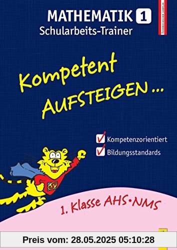 Kompetent Aufsteigen Mathematik 1 - Schularbeits-Trainer: 1. Klasse HS/AHS