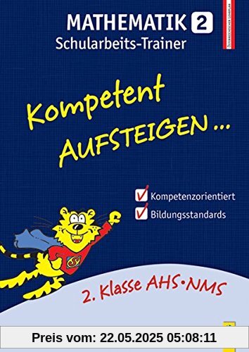 Kompetent Aufsteigen Mathematik 2 - Schularbeits-Trainer: 2. Klasse HS/AHS