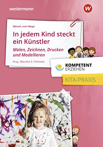 Kompetent erziehen: In jedem Kind steckt ein Künstler Praxisband von Bildungsverlag Eins GmbH