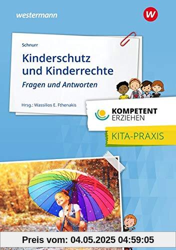 Kompetent erziehen: Kinderschutz und Kinderrechte - Fragen und Antworten: Praxisband Kompetent erziehen: Kinderschutz und Kinderrechte - Fragen und Antworten: Praxisband