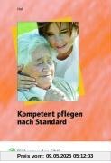Kompetent pflegen nach Standard. Lehr- / Fachbuch