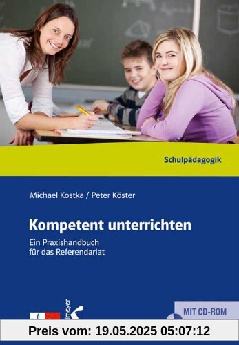 Kompetent unterrichten: Ein Praxisbuch für das Referendariat