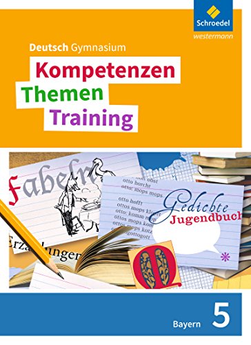 Kompetenzen - Themen - Training. Deutsch Gymnasium Bayern - Neubearbeitung: Schülerband 5