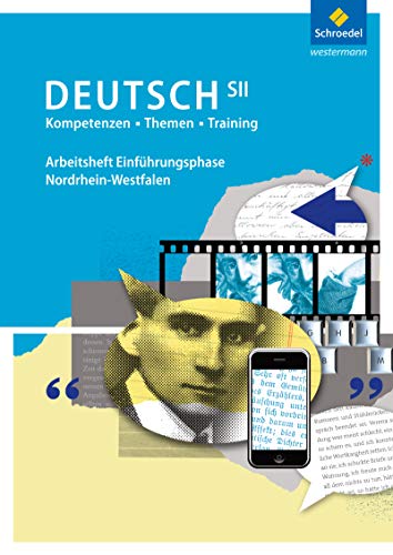 Kompetenzen - Themen - Training: Arbeitsbuch für den Deutschunterricht in der SII - Ausgabe 2014: Arbeitsheft für die Einführungsphase