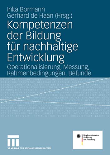 Kompetenzen der Bildung für nachhaltige Entwicklung: Operationalisierung, Messung, Rahmenbedingungen, Befunde Kompetenzen der Bildung für nachhaltige Entwicklung: Operationalisierung, Messung, Rahmenbedingungen, Befunde