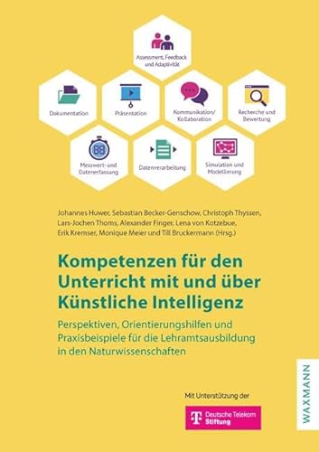 Kompetenzen für den Unterricht mit und über Künstliche Intelligenz: Perspektiven, Orientierungshilfen und Praxisbeispiele für die Lehramtsausbildung in den Naturwissenschaften von Waxmann