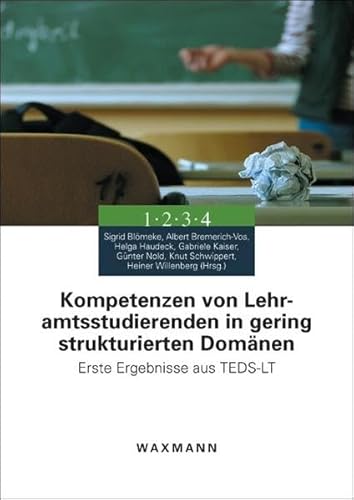 Kompetenzen von Lehramtsstudierenden in gering strukturierten Domänen: Erste Ergebnisse aus TEDS-LT Kompetenzen von Lehramtsstudierenden in gering strukturierten Domänen: Erste Ergebnisse aus TEDS-LT