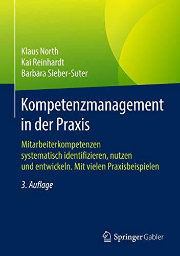 Kompetenzmanagement in der Praxis: Mitarbeiterkompetenzen systematisch identifizieren, nutzen ... Kompetenzmanagement in der Praxis: Mitarbeiterkompetenzen systematisch identifizieren, nutzen ...