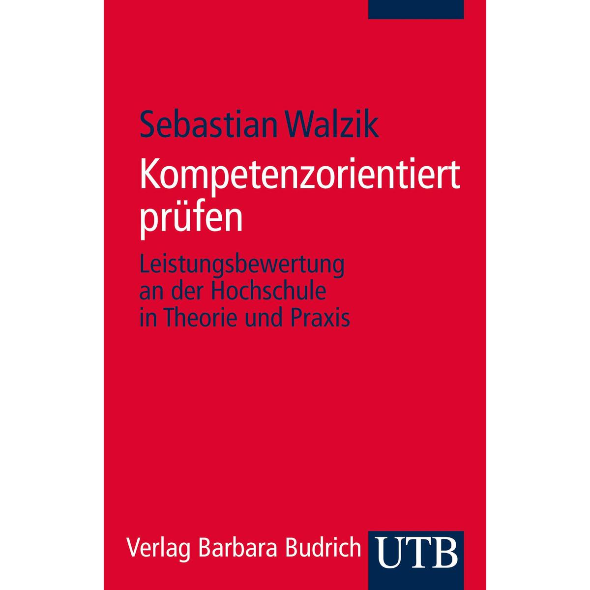 Kompetenzorientiert prüfen Kompetenzorientiert prüfen von UTB GmbH